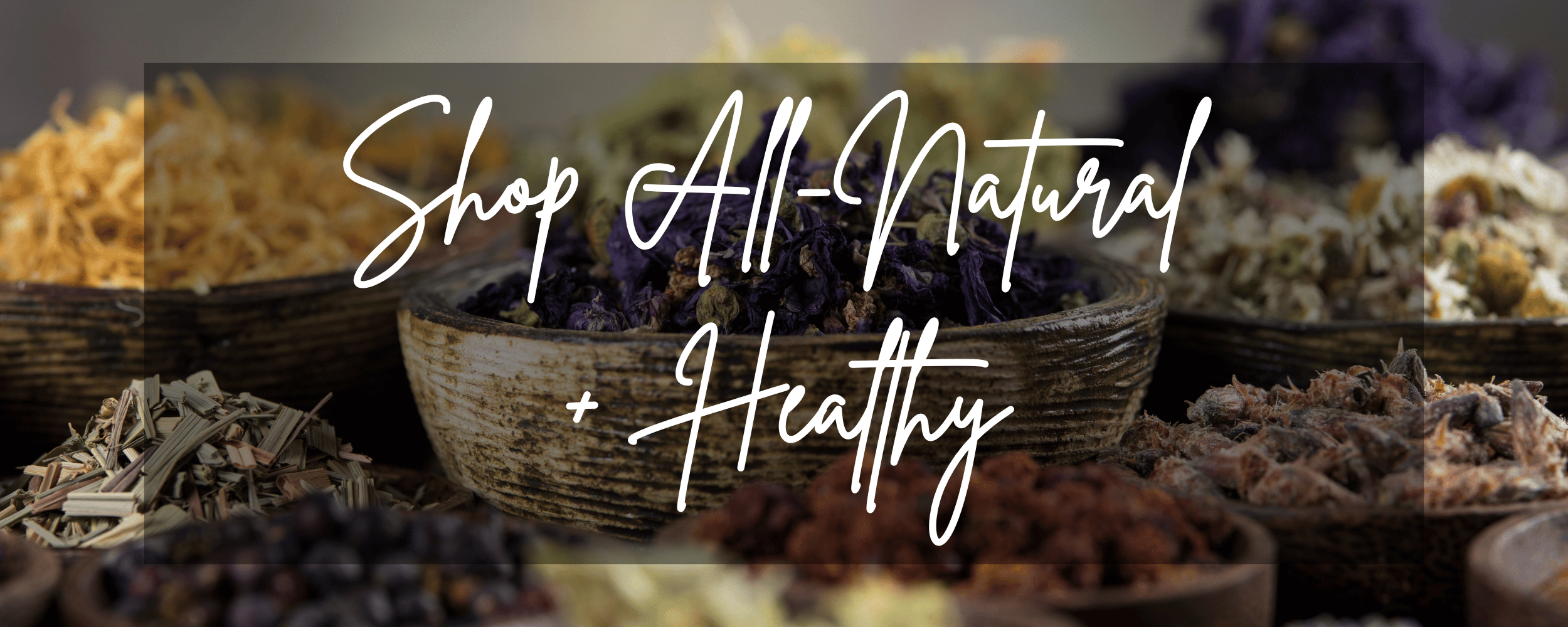 Herbal ingredients in wooden bowls with text 'Shop All-Natural + Healthy' on a blurred background