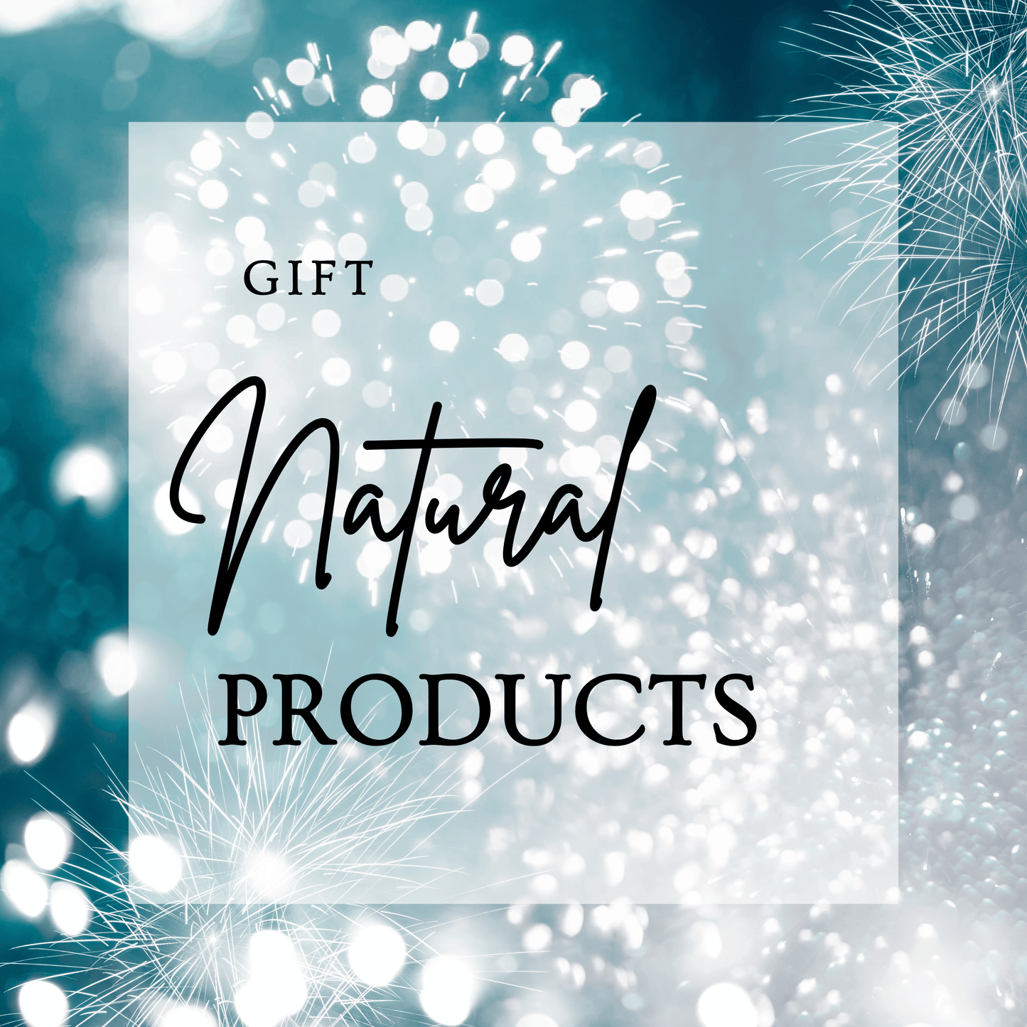 blue and white fireworks with text 'gift natural products'