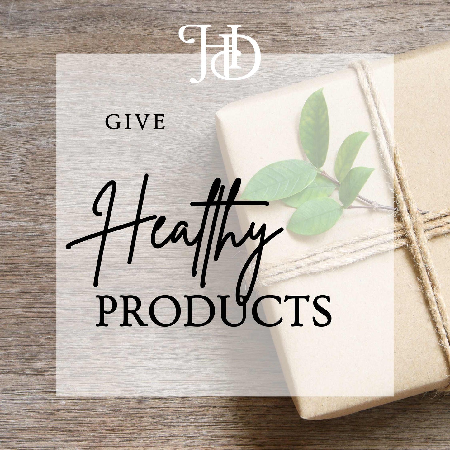 Gift wrapped in brown paper with twine and a green leaf on a wooden surface, accompanied by text 'Give Healthy Products' and a logo.