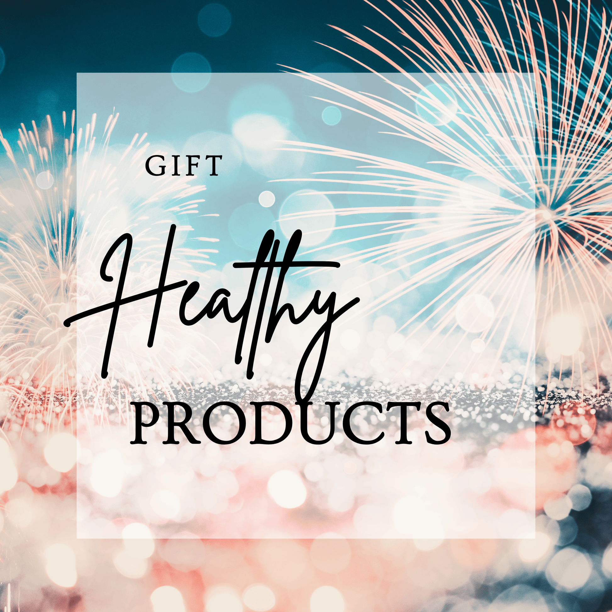 beautiful firework scene with text 'gift healthy products'